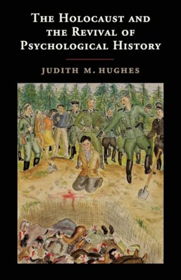 The Holocaust and the Revival of Psychological History