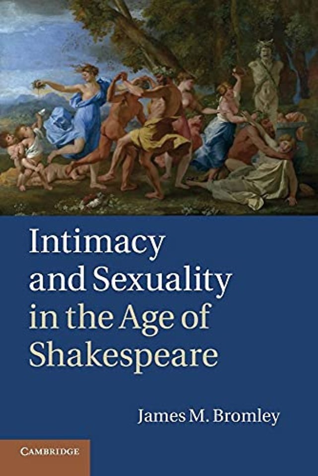 Intimacy and Sexuality in the Age of Shakespeare