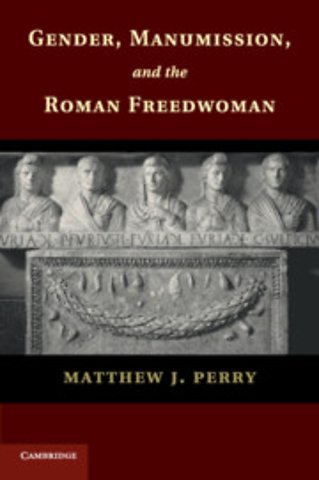 Gender, Manumission, and the Roman Freedwoman