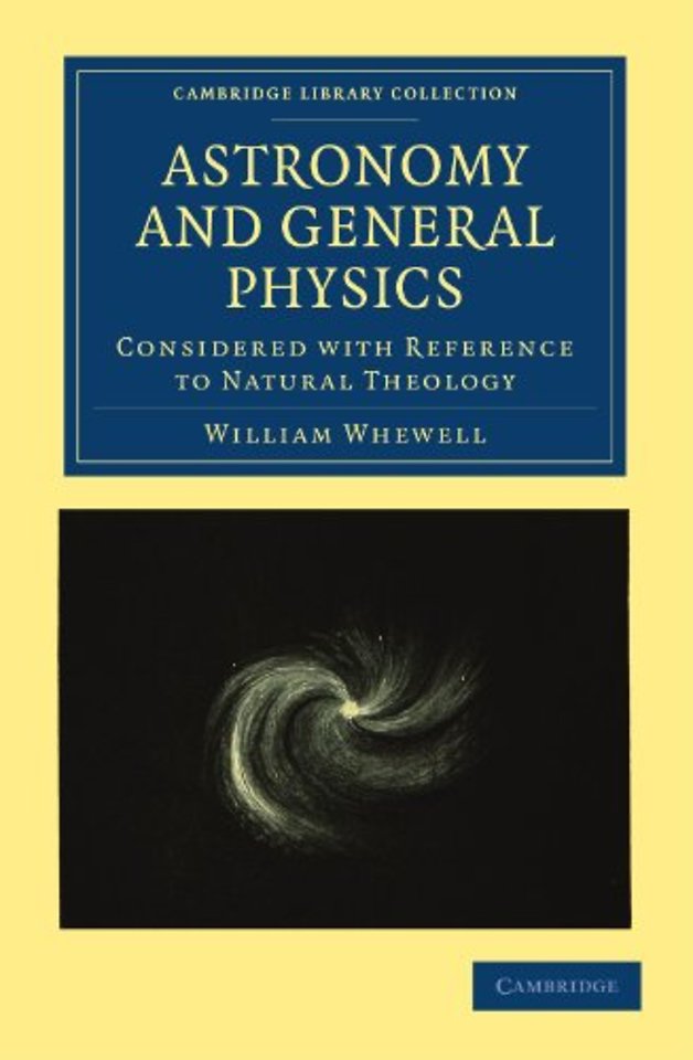 Astronomy and General Physics Considered with Reference to Natural Theology