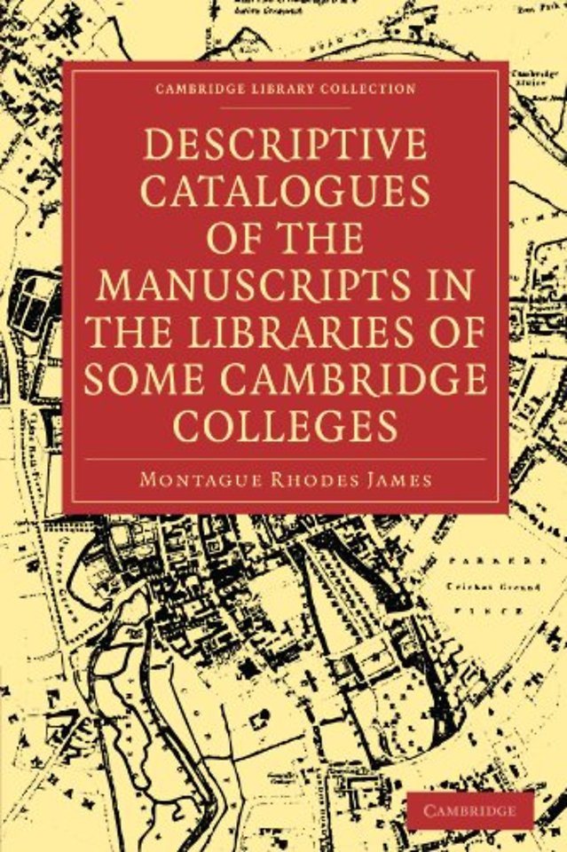 Descriptive Catalogues of the Manuscripts in the Libraries of some Cambridge Colleges