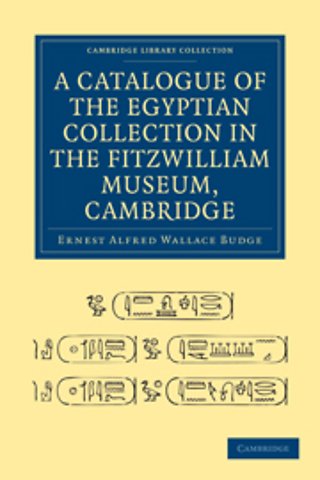 A Catalogue of the Egyptian Collection in the Fitzwilliam Museum, Cambridge