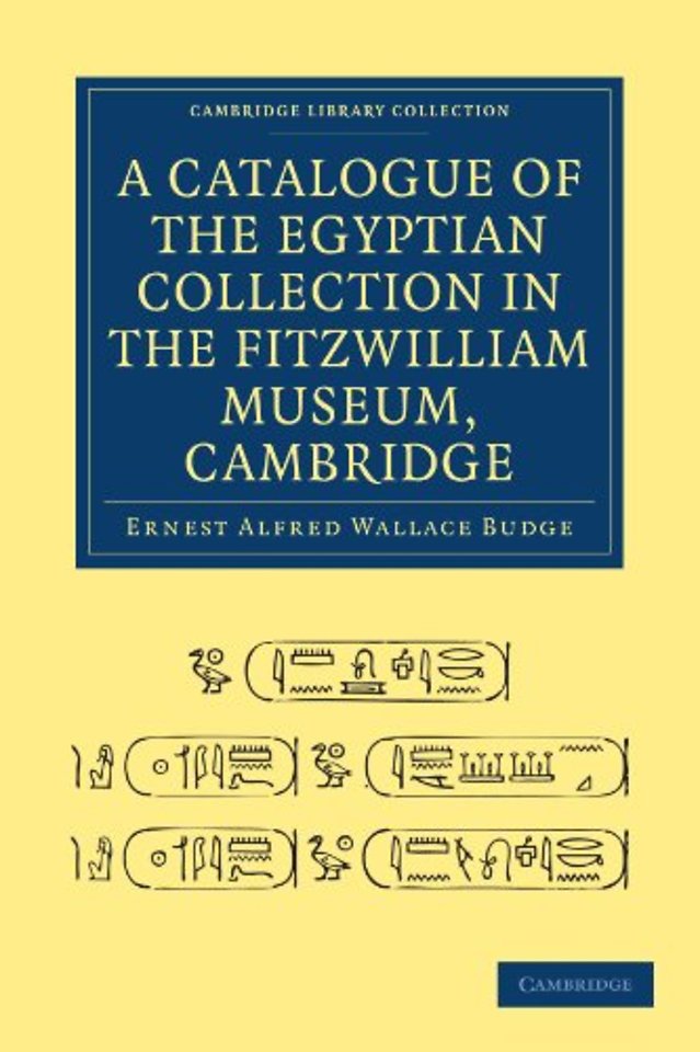 A Catalogue of the Egyptian Collection in the Fitzwilliam Museum, Cambridge