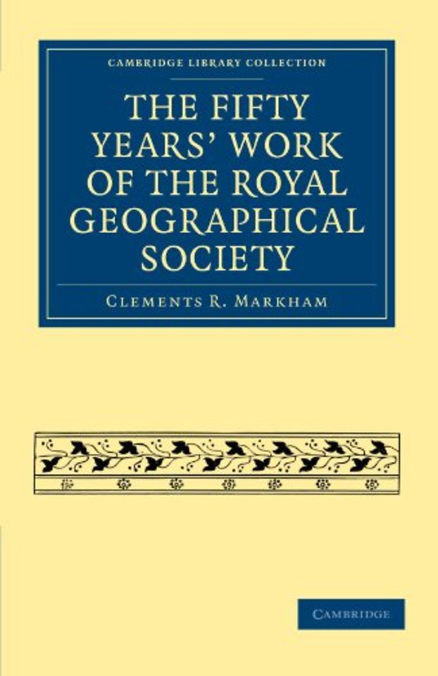 The Fifty Years' Work of the Royal Geographical Society