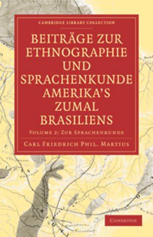 Beiträge zur Ethnographie und Sprachenkunde Amerika's zumal Brasiliens