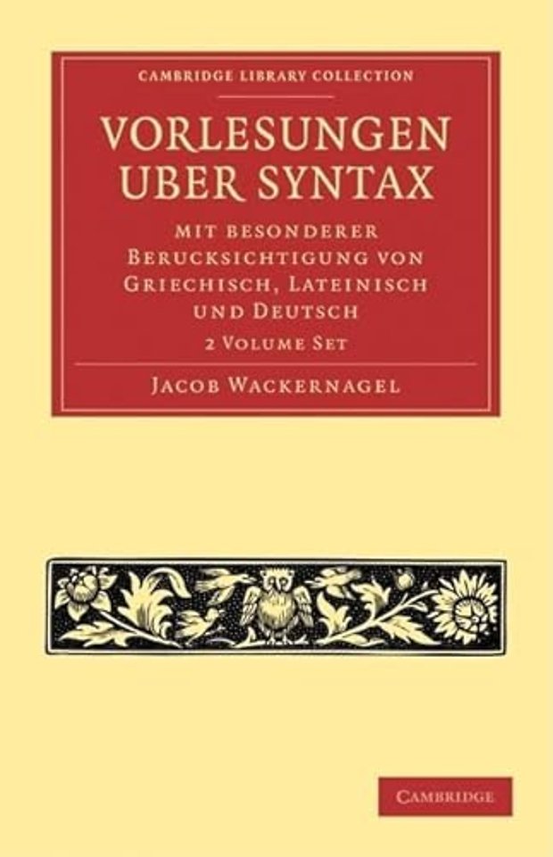 Vorlesungen über Syntax: mit besonderer Berücksichtigung von Griechisch, Lateinisch und Deutsch 2 Volume Paperback Set