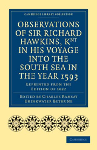 Observations of Sir Richard Hawkins, Knt in His Voyage into the South Sea in the Year 1593
