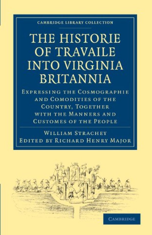 Historie of Travaile into Virginia Britannia; Expressing the Cosmographie and Comodities of the Country, Together with the Manners and Customes of the People
