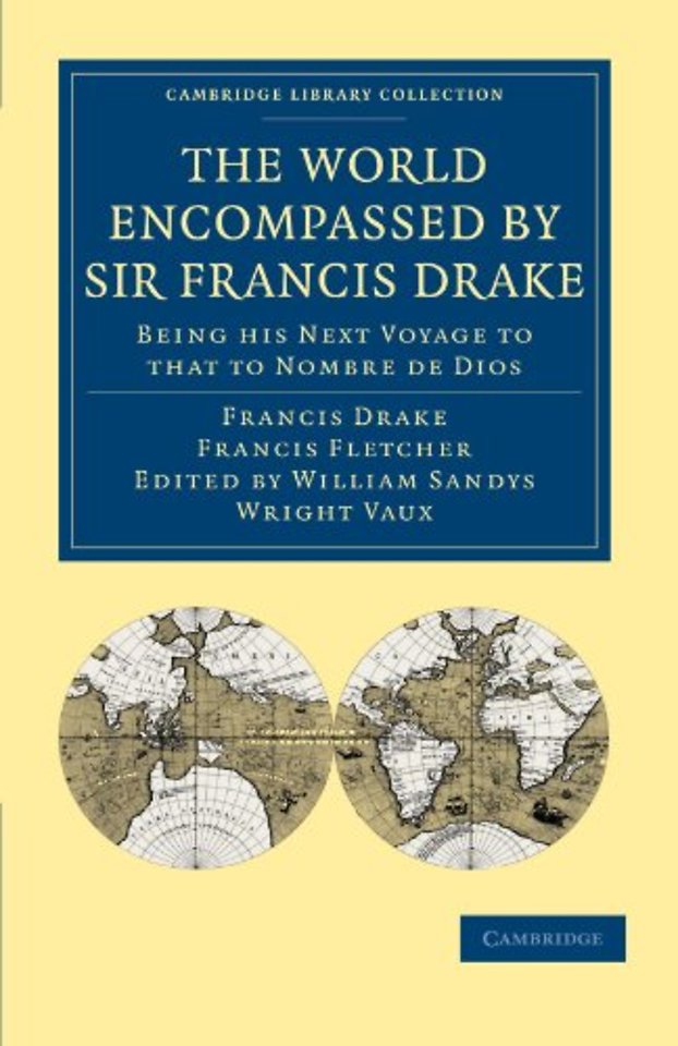 The World Encompassed by Sir Francis Drake: Being his Next Voyage to that to Nombre de Dios