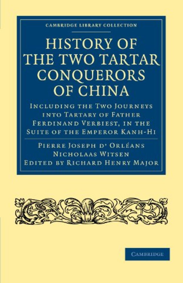 History of the Two Tartar Conquerors of China: Including the Two Journeys into Tartary of Father Ferdinand Verhiest, in the Suite of the Emperor Kanh-Hi