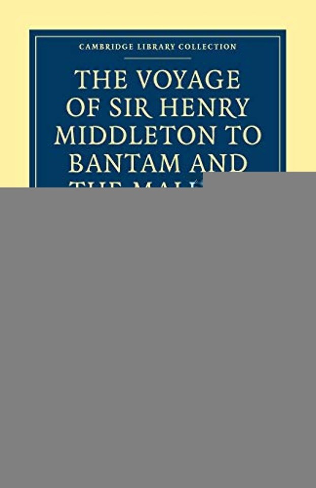 The Voyage of Sir Henry Middleton to Bantam and the Maluco Islands