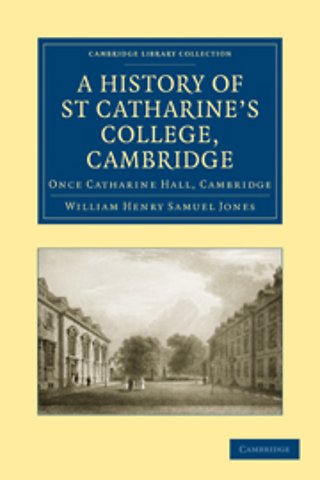 A History of St Catharine’s College, Cambridge