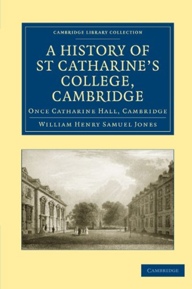 A History of St Catharine’s College, Cambridge