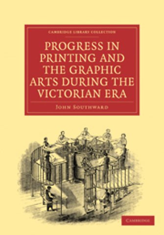 Progress in Printing and the Graphic Arts During the Victorian Era