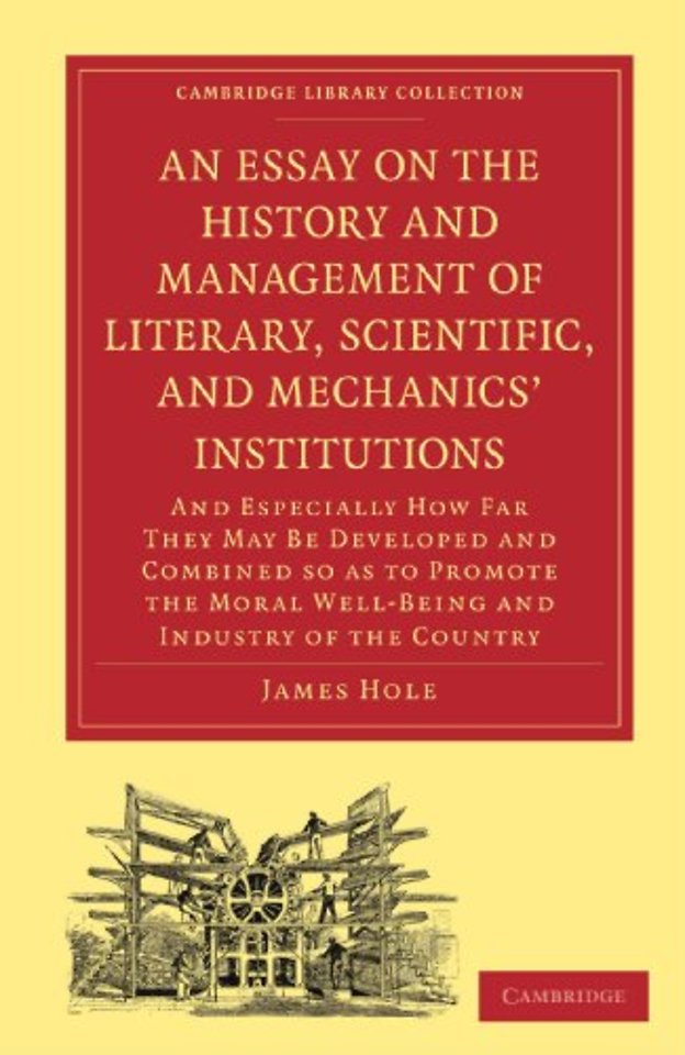 An Essay on the History and Management of Literary, Scientific, and Mechanics' Institutions