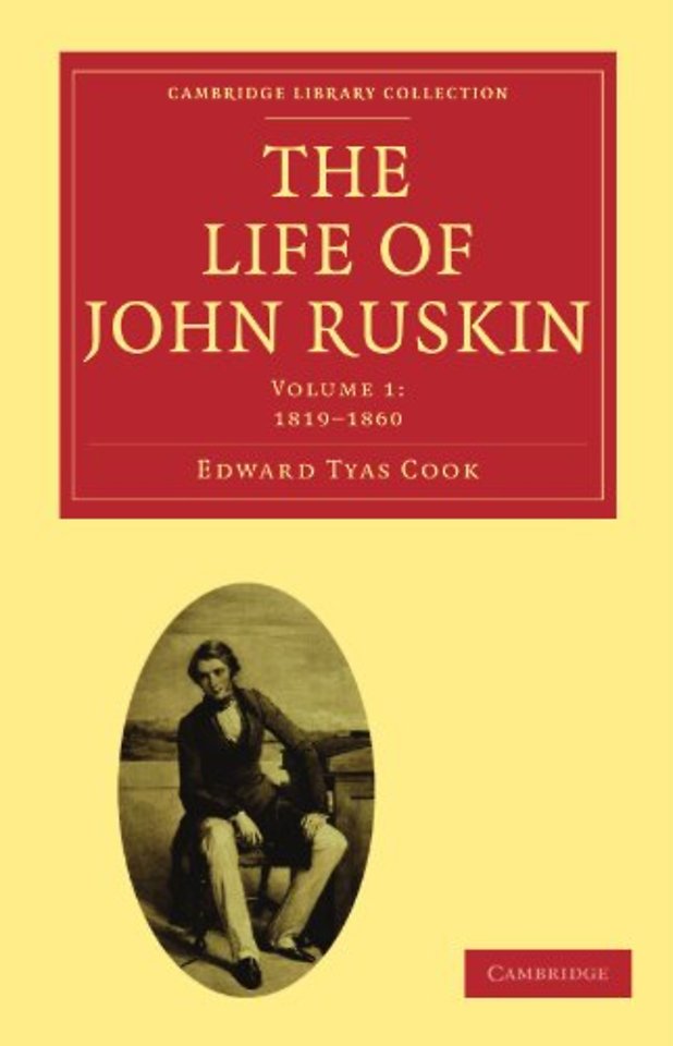 The Life of John Ruskin: Volume 1, 1819–1860