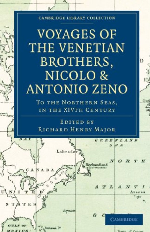Voyages of the Venetian Brothers, Nicolò and Antonio Zeno, to the Northern Seas, in the XIVth Century