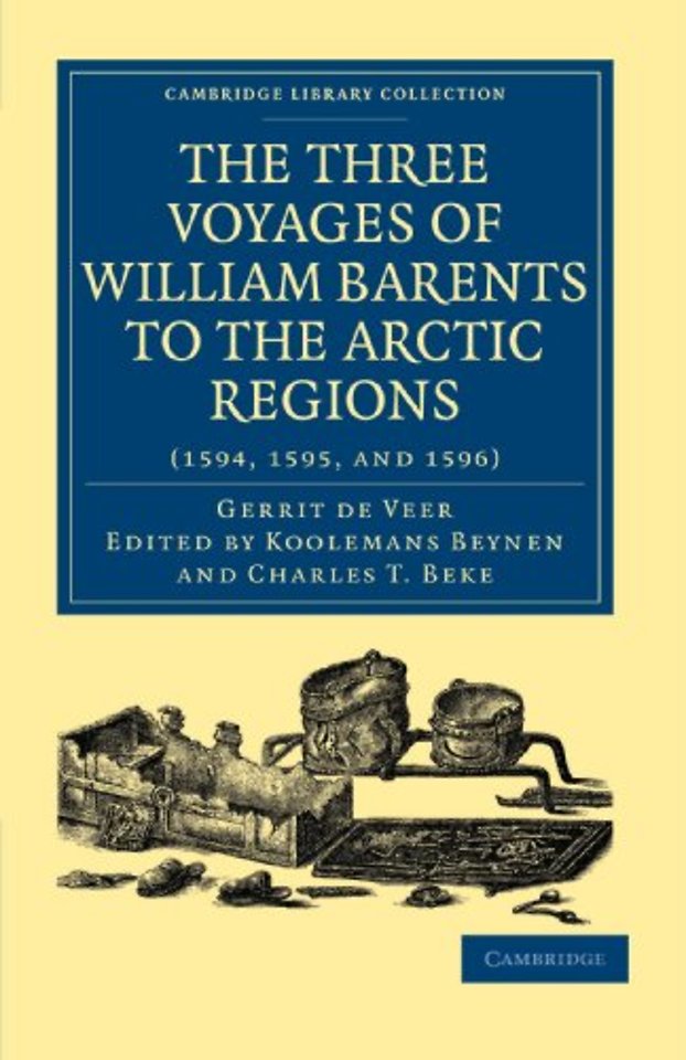 Three Voyages of William Barents to the Arctic Regions (1594, 1595, and 1596)