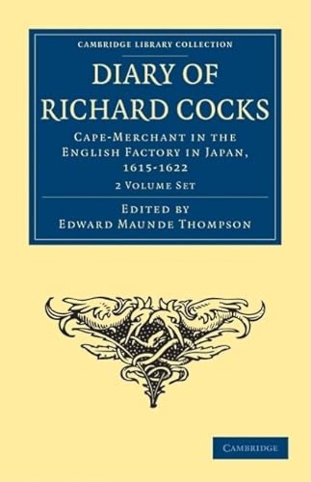 Diary of Richard Cocks, Cape-Merchant in the English Factory in Japan, 1615–1622 2 Volume Paperback Set