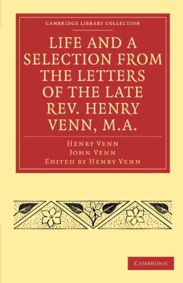 Life and a Selection from the Letters of the Late Rev. Henry Venn, M.A.