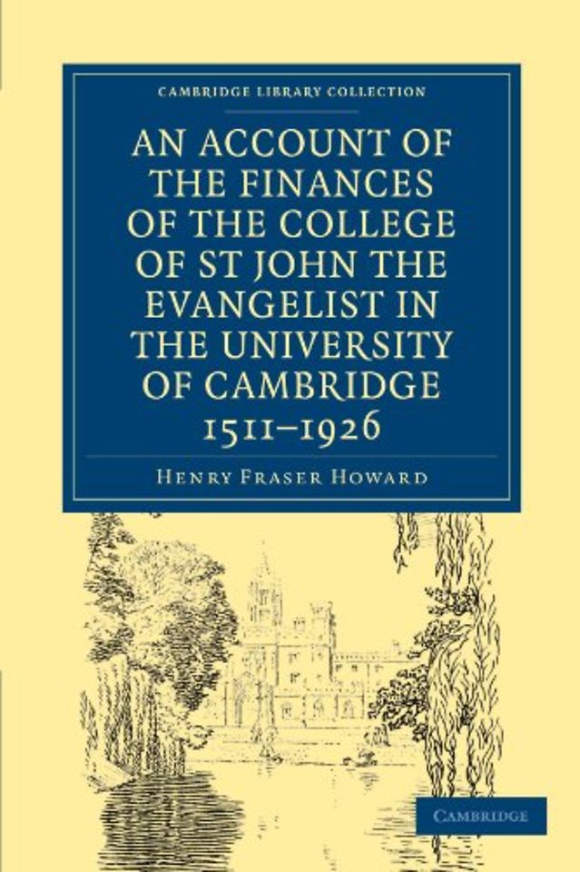 Account of the Finances of the College of St John the Evangelist in the University of Cambridge 1511–1926