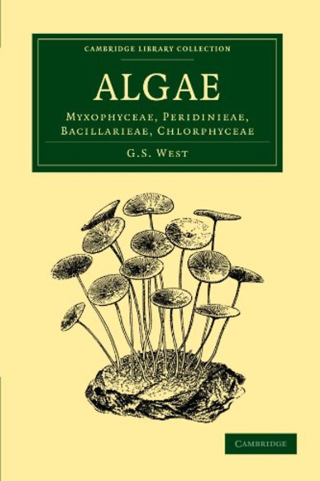 Algae: Volume 1, Myxophyceae, Peridinieae, Bacillarieae, Chlorphyceae