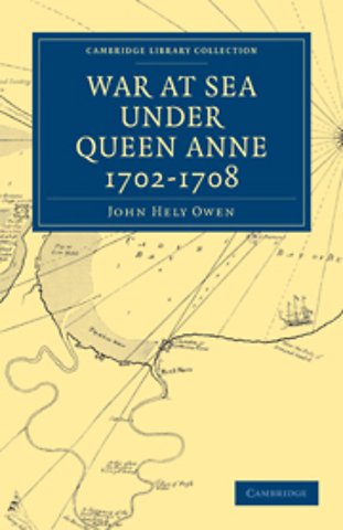 War at Sea Under Queen Anne 1702–1708