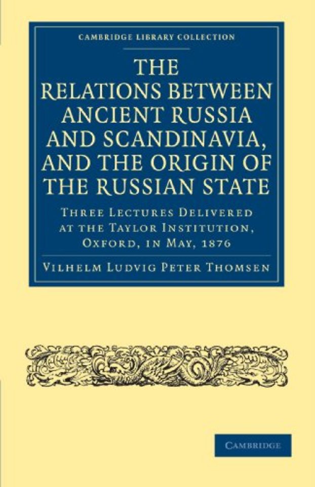 The Relations between Ancient Russia and Scandinavia, and the Origin of the Russian State