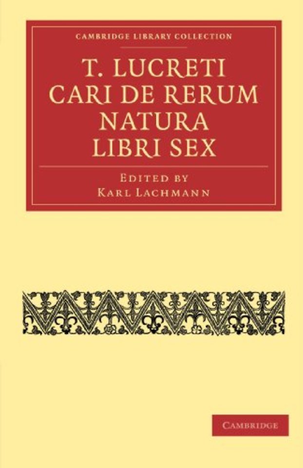 T. Lucreti Cari De Rerum Natura Libri Sex