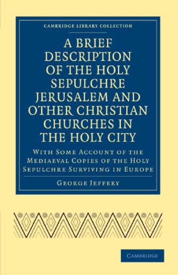A Brief Description of the Holy Sepulchre Jerusalem and Other Christian Churches in the Holy City