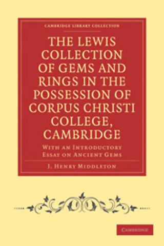 The Lewis Collection of Gems and Rings in the Possession of Corpus Christi College, Cambridge