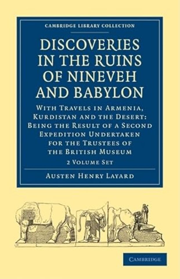 Discoveries in the Ruins of Nineveh and Babylon 2 Volume Paperback Set