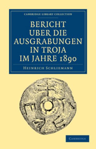 Bericht Über die Ausgrabungen in Troja im Jahre 1890