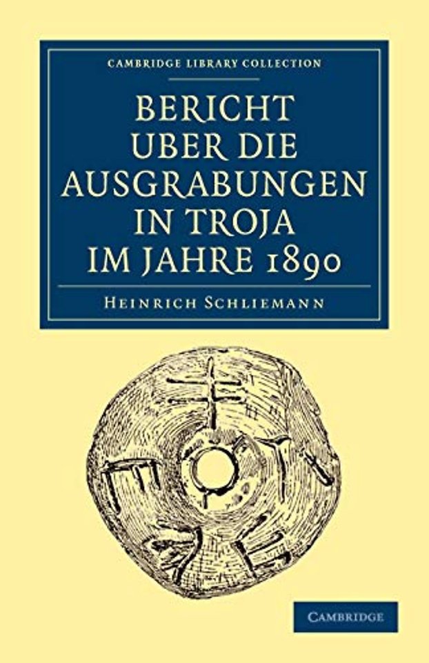 Bericht Über die Ausgrabungen in Troja im Jahre 1890