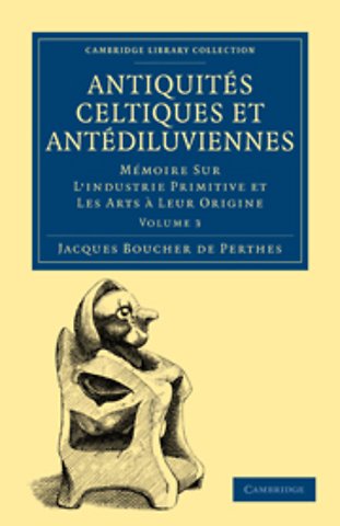 Antiquités Celtiques et Antédiluviennes