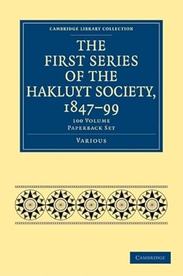 The First Series of the Hakluyt Society, 1847–99 100 Volume Paperback Set