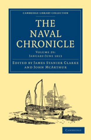 The Naval Chronicle: Volume 29, January–July 1813