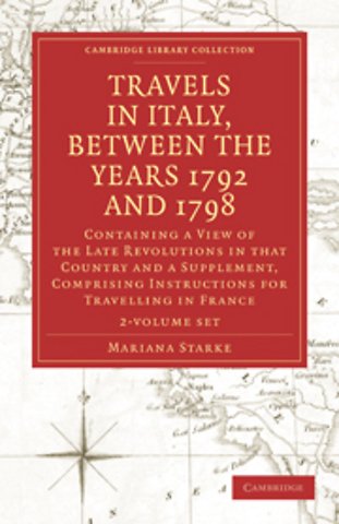 Travels in Italy, between the Years 1792 and 1798, Containing a View of the Late Revolutions in that Country 2 Volume Set