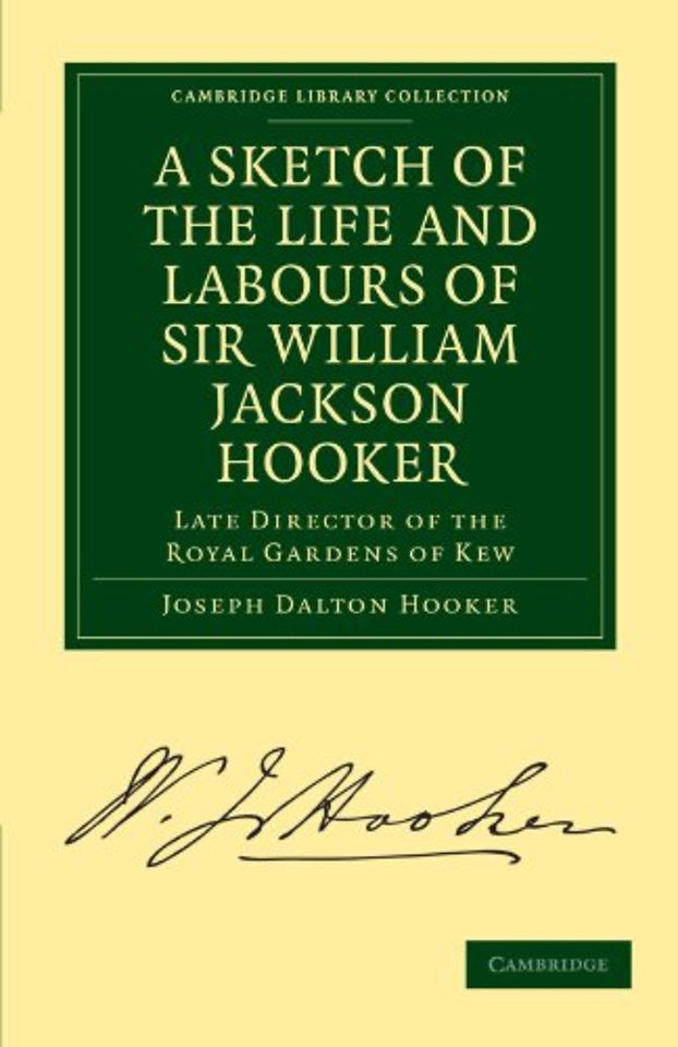 A Sketch of the Life and Labours of Sir William Jackson Hooker, K.H., D.C.L. Oxon., F.R.S., F.L.S., etc.