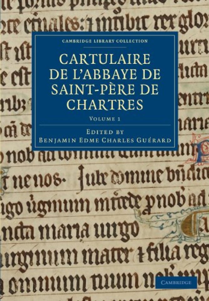 Cartulaire de l'Abbaye de Saint-Père de Chartres: Volume 1