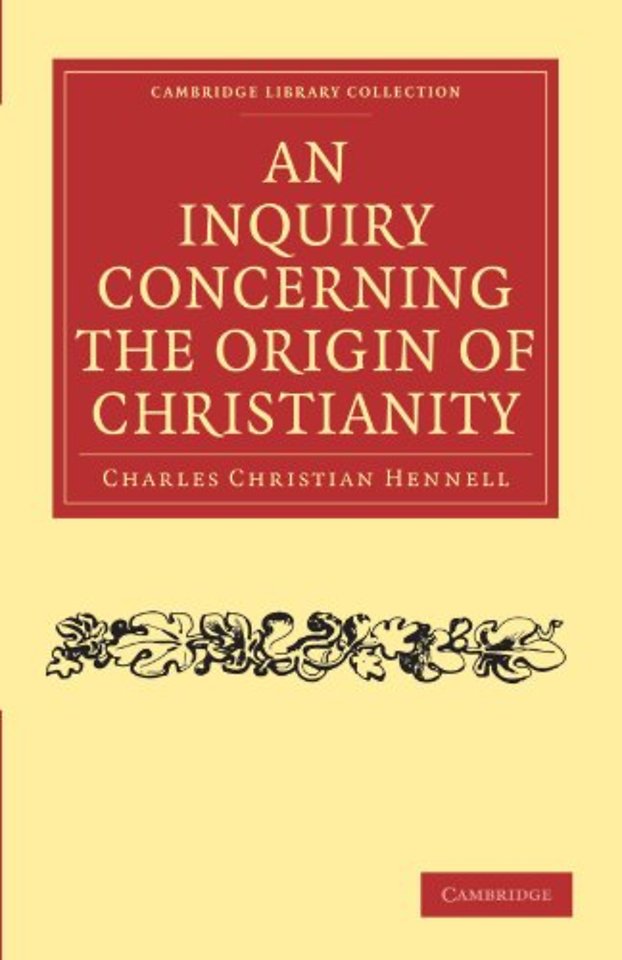An Inquiry Concerning the Origin of Christianity
