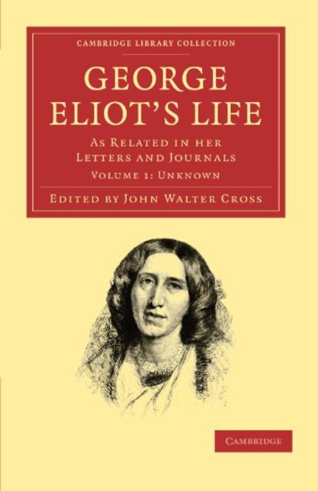 George Eliot’s Life, as Related in her Letters and Journals
