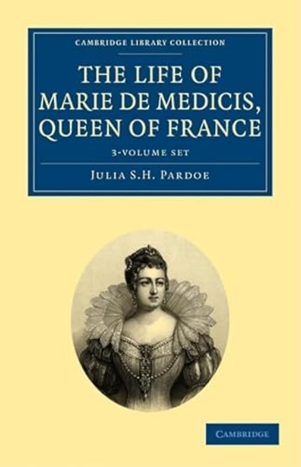 The Life of Marie de Medicis, Queen of France 3 Volume Set