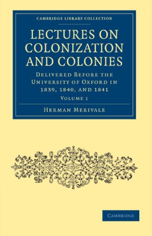 Lectures on Colonization and Colonies: Volume 1