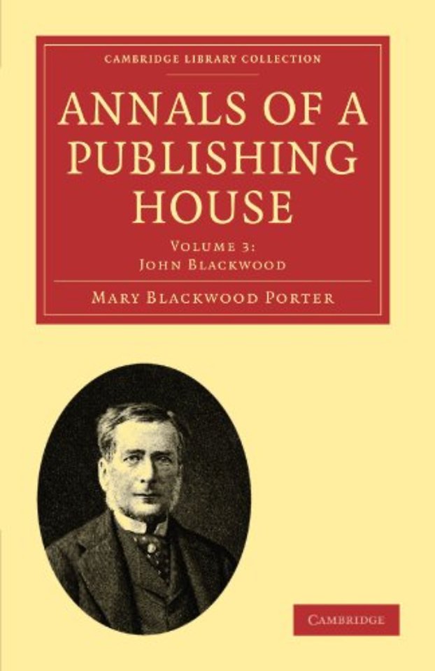 Annals of a Publishing House: Volume 3, John Blackwood