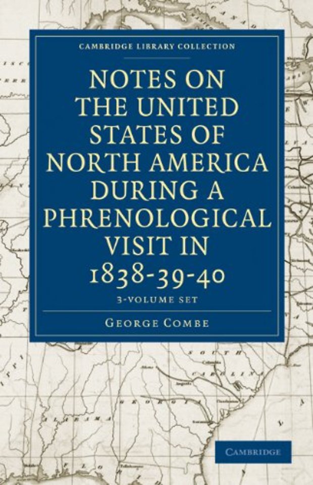 Notes on the United States of North America during a Phrenological Visit in 1838–39–40 3 Volume Set