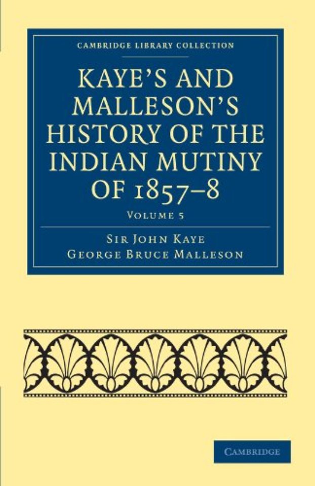 Kaye's and Malleson's History of the Indian Mutiny of 1857–8