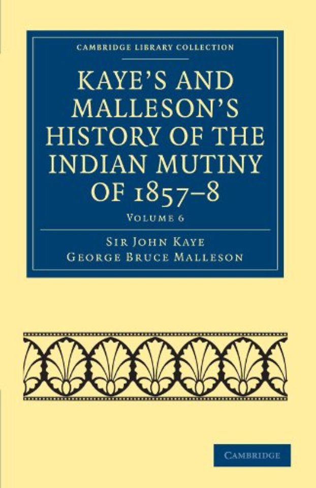 Kaye's and Malleson's History of the Indian Mutiny of 1857–8