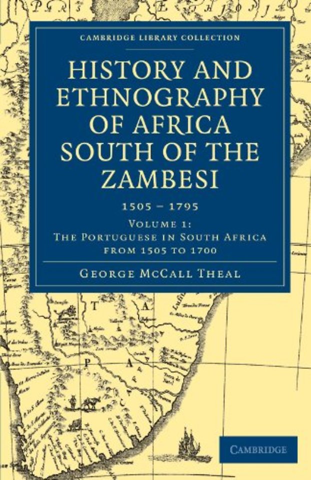 History and Ethnography of Africa South of the Zambesi, from the Settlement of the Portuguese at Sofala in September 1505 to the Conquest of the Cape Colony by the British in September 1795