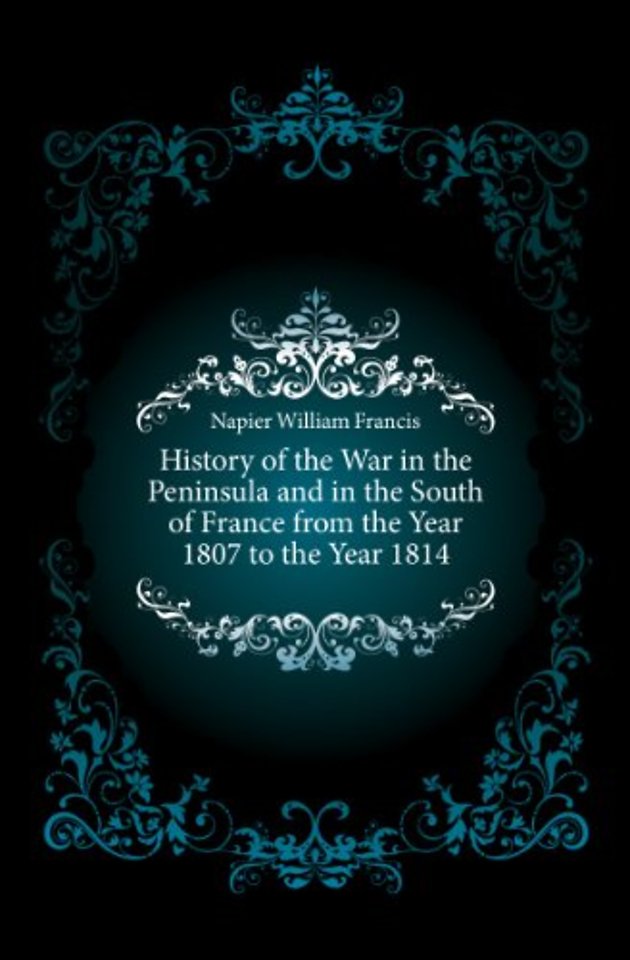 History of the War in the Peninsula and in the South of France 6 Volume Set